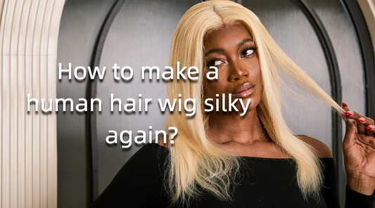 How to Make Human Hair Wig Silky Again? (5 Easy Steps)