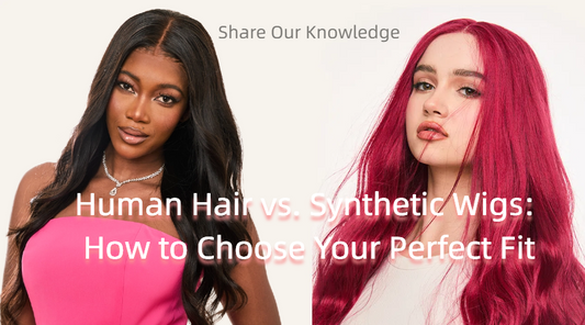 Human Hair vs. Synthetic Wigs: How to Choose Your Perfect Fit